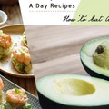A Day Recipes : 如何在15分鐘內做出美味的酪梨（牛油果）料理